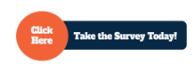 Take the Survey Today