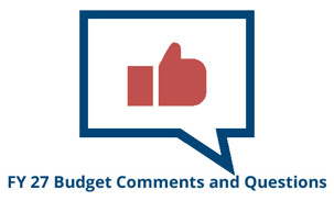 Click here for FY 27 Budget Comment and Questions